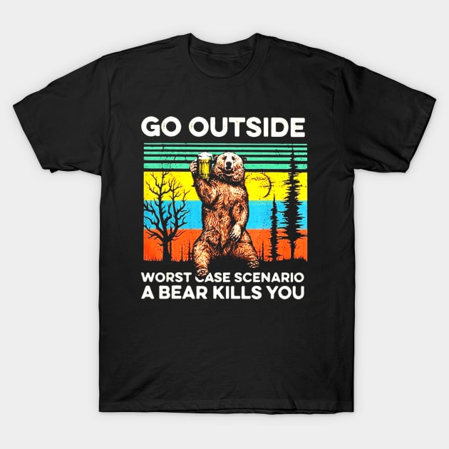 Go outside worst case scenario a bear kills you vintage T-Shirt by schaefersialice